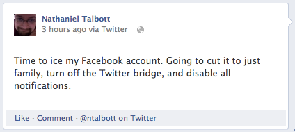 "Time to ice my Facebook account. Going to cut it to just family, turn off the Twitter bridge, and disable all notifications."